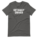 Getaway Driver T-Shirt (Unisex)