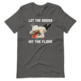 Let The Bodies Hit The Floor T-Shirt (Unisex)