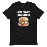 Here Comes Big Daddy (Cheeseburger) T-Shirt (Unisex)
