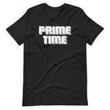 Prime Time T-Shirt (Unisex)