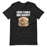 Here Comes Big Daddy (Cheeseburger) T-Shirt (Unisex)