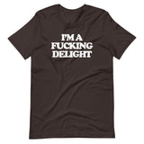 I'm A Fucking Delight T-Shirt (Unisex)