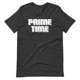 Prime Time T-Shirt (Unisex)