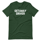 Getaway Driver T-Shirt (Unisex)