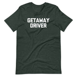 Getaway Driver T-Shirt (Unisex)