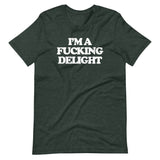 I'm A Fucking Delight T-Shirt (Unisex)