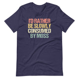 I'd Rather Be Slowly Consumed By Moss T-Shirt (Unisex)
