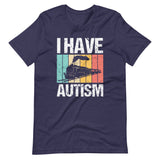 I Have Autism T-Shirt (Unisex)