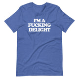 I'm A Fucking Delight T-Shirt (Unisex)