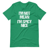 I'm Not Mean (I'm Spicy Nice) T-Shirt (Unisex)
