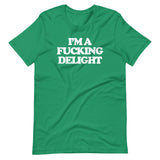 I'm A Fucking Delight T-Shirt (Unisex)