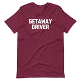 Getaway Driver T-Shirt (Unisex)