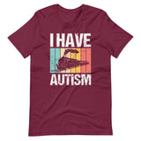 I Have Autism T-Shirt (Unisex)
