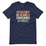 I'd Rather Be Slowly Consumed By Moss T-Shirt (Unisex)