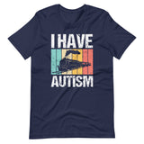 I Have Autism T-Shirt (Unisex)