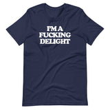 I'm A Fucking Delight T-Shirt (Unisex)