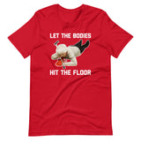 Let The Bodies Hit The Floor T-Shirt (Unisex)