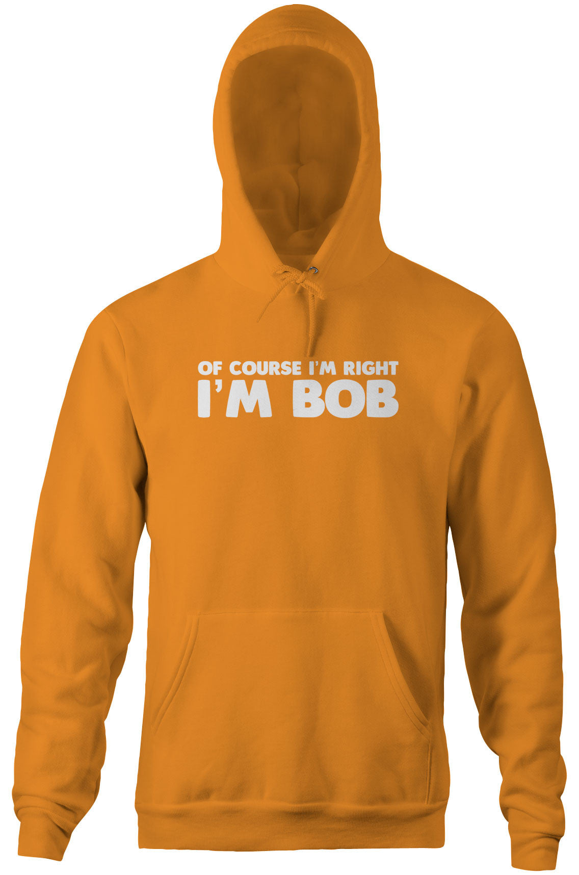 Of Course I'm Right I'm Bob Hoodie