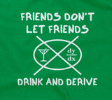 Friends Don't Let Friends Drink & Derive T-Shirt