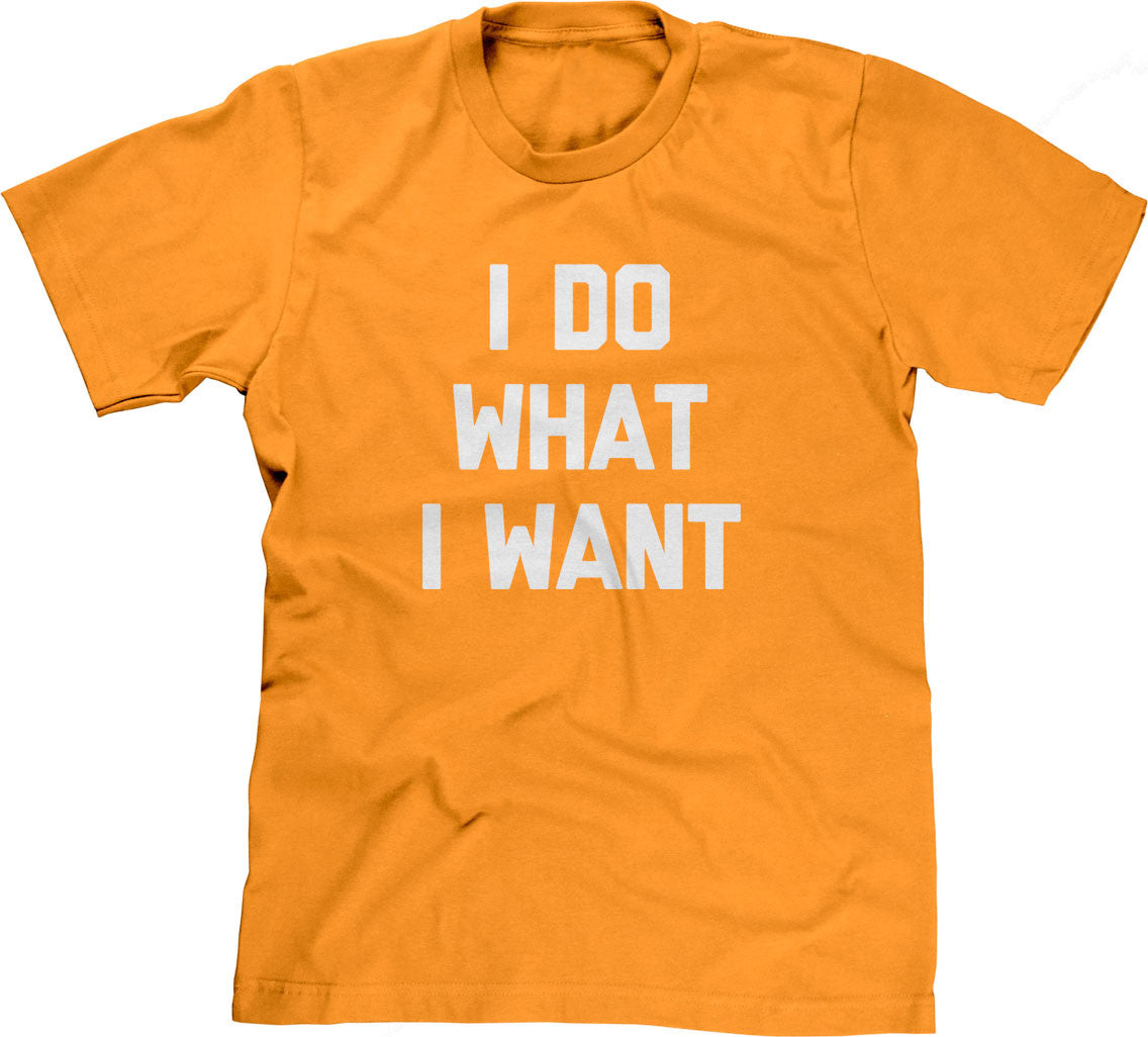 I Do What I Want T-Shirt (Unisex)