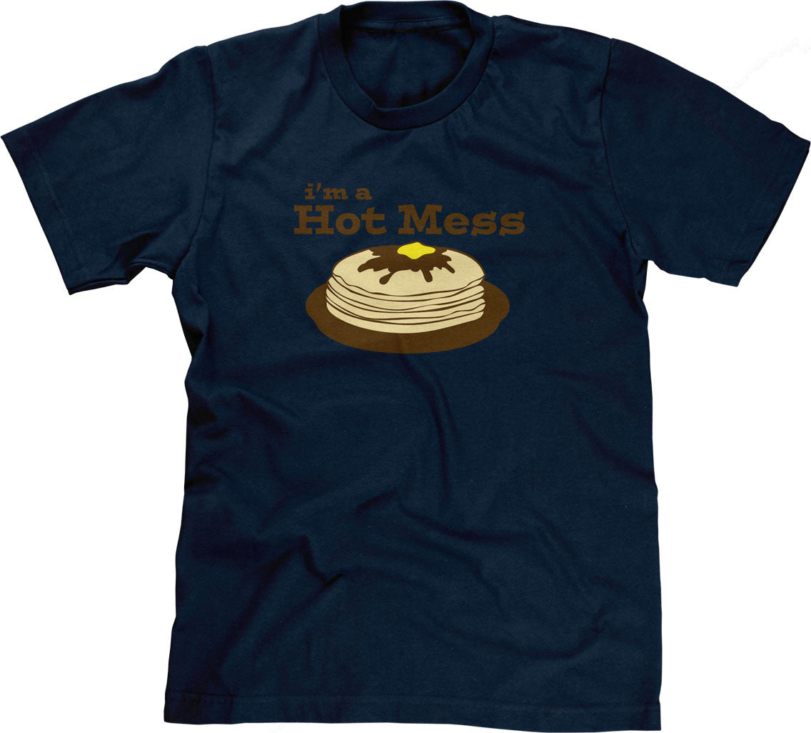 I'm A Hot Mess T-Shirt (Unisex)