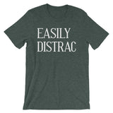 Easily Distrac T-Shirt (Unisex)