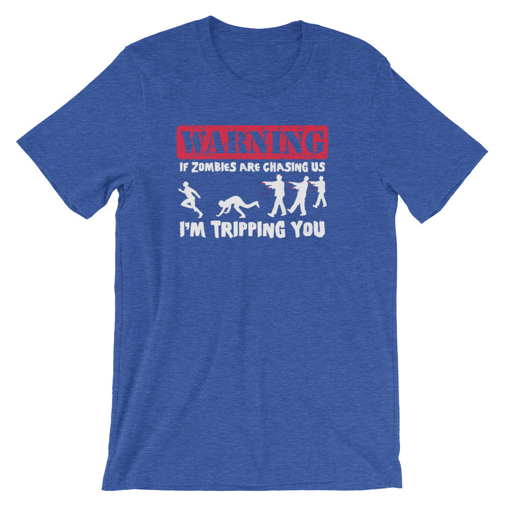 If Zombies Are Chasing Us, I'm Tripping You T-Shirt (Unisex)
