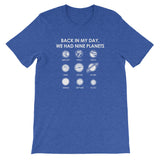 Back In My Day We Had Nine Planets T-Shirt (Unisex)