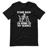 Stand Back, I'm Going To Try Science T-Shirt (Unisex)