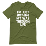 I'm Just WTF-ing My Way Through Life T-Shirt (Unisex)