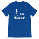 Well, That's Not A Good Sign T-Shirt (Unisex)