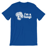 I'm A Fungi T-Shirt (Unisex)