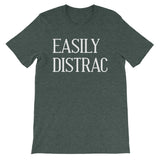 Easily Distrac T-Shirt (Unisex)