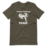 Get Him A Body Bag (Yeah!) T-Shirt (Unisex)