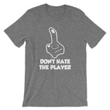 Don't Hate The Player T-Shirt (Unisex)