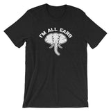I'm All Ears T-Shirt (Unisex)