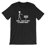Well, That's Not A Good Sign T-Shirt (Unisex)