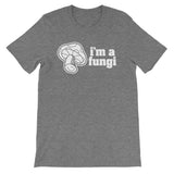 I'm A Fungi T-Shirt (Unisex)