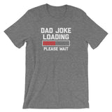 Dad Joke Loading T-Shirt (Unisex)