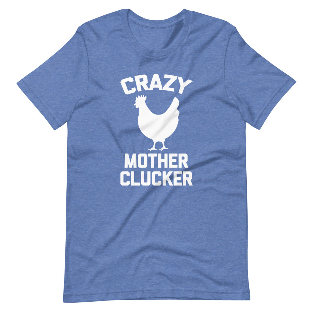 Crazy Mother Clucker (Chicken) T-Shirt (Unisex)