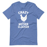 Crazy Mother Clucker (Chicken) T-Shirt (Unisex)