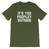It's Too Peopley Outside T-Shirt (Unisex)