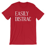 Easily Distrac T-Shirt (Unisex)