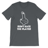 Don't Hate The Player T-Shirt (Unisex)