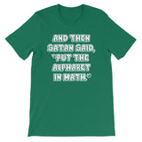 And Then Satan Said Put The Alphabet In Math T-Shirt (Unisex)