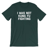 I Was Not Kung Fu Fighting T-Shirt (Unisex)
