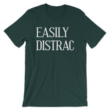 Easily Distrac T-Shirt (Unisex)