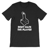 Don't Hate The Player T-Shirt (Unisex)