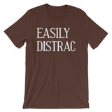 Easily Distrac T-Shirt (Unisex)