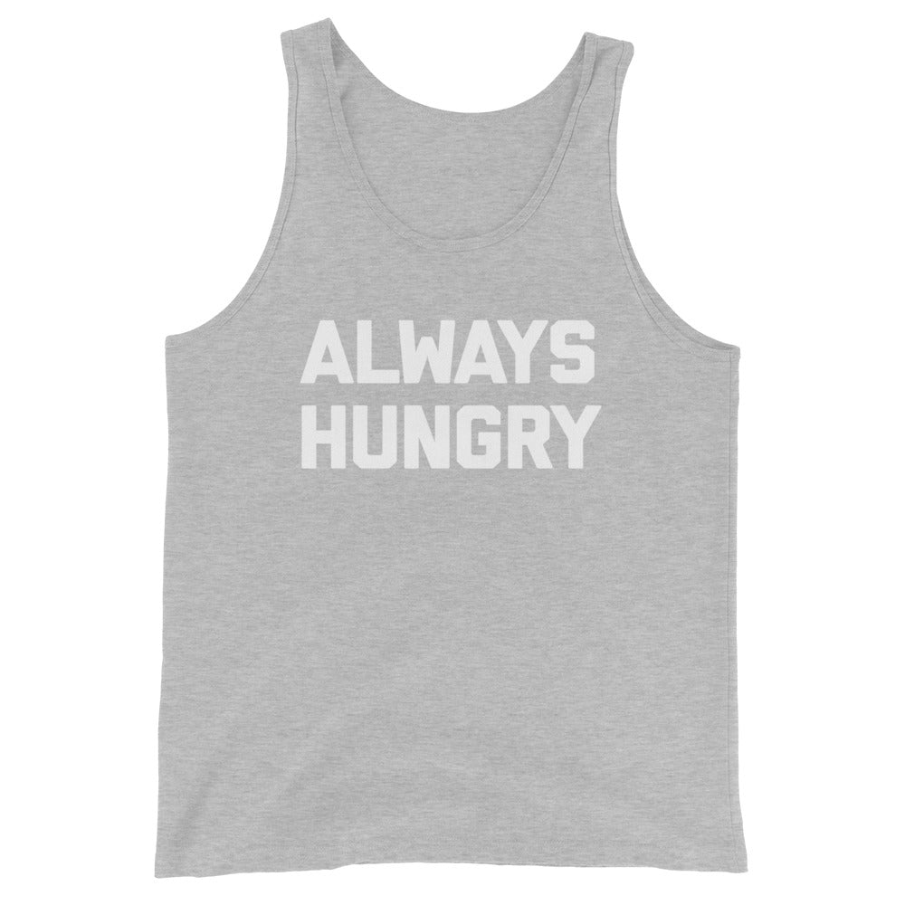 Always Hungry Tank Top (Unisex)